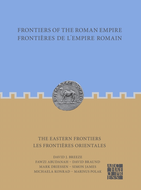 Frontiers of the Roman Empire: The Eastern Frontiers : Frontieres de l’Empire Romain : Les frontieres orientales, Paperback / softback Book