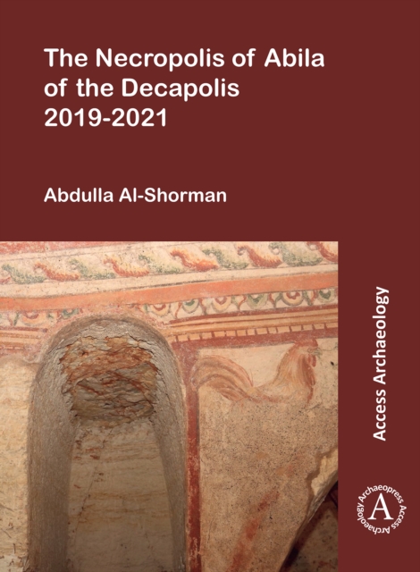 The Necropolis of Abila of the Decapolis 2019-2021, Paperback / softback Book