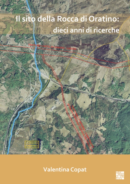 Il sito della Rocca di Oratino: dieci anni di ricerche : Un’area funzionale all’aperto nell’eta del Bronzo, Paperback / softback Book