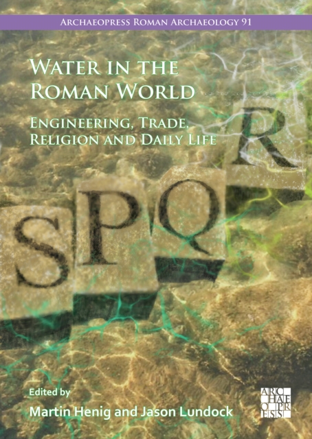 Water in the Roman World : Engineering, Trade, Religion and Daily Life, PDF eBook