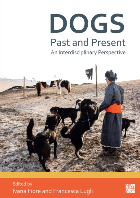 Dogs, Past and Present : An Interdisciplinary Perspective, Paperback / softback Book