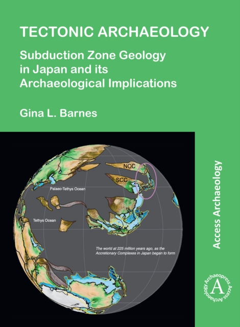 Tectonic Archaeology : Subduction Zone Geology in Japan and its Archaeological Implications, Paperback / softback Book