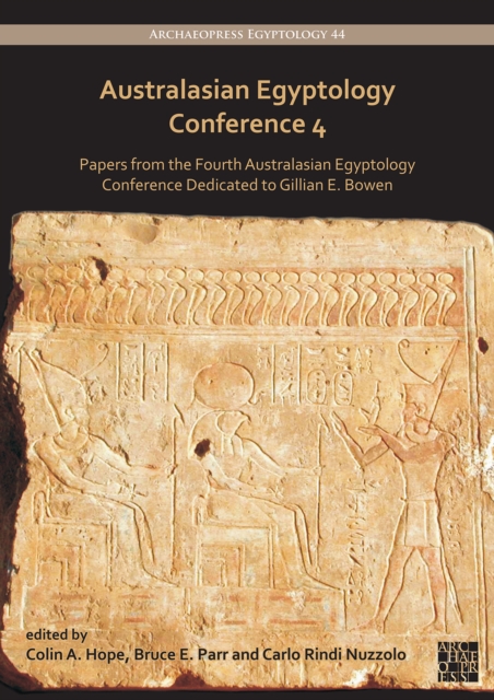 Australasian Egyptology Conference 4 : Papers from the Fourth Australasian Egyptology Conference Dedicated to Gillian E. Bowen, Paperback / softback Book