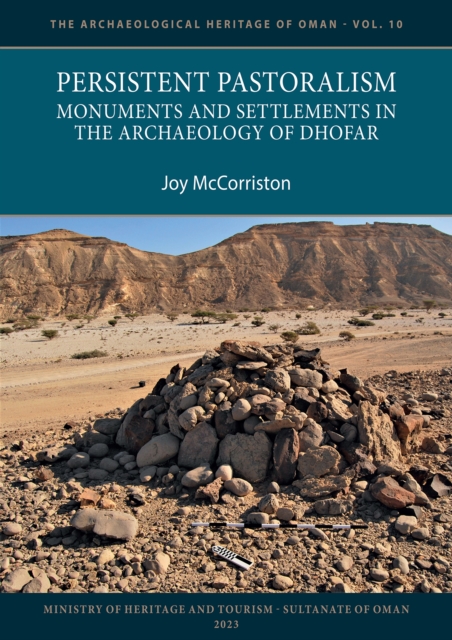 Persistent Pastoralism: Monuments and Settlements in the Archaeology of Dhofar, Paperback / softback Book