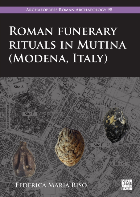 Roman Funerary Rituals in Mutina (Modena, Italy), Paperback / softback Book