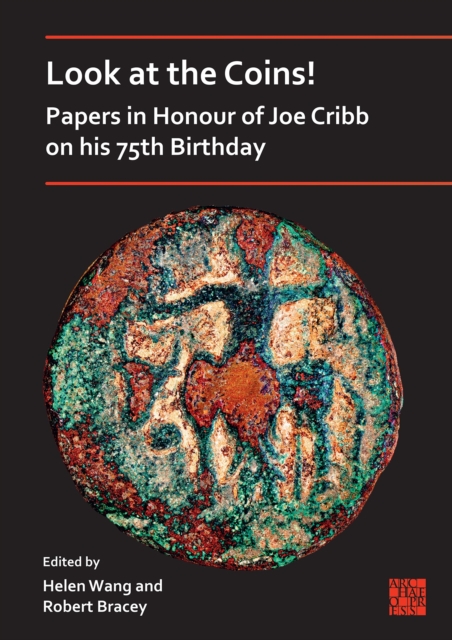Look at the Coins! Papers in Honour of Joe Cribb on his 75th Birthday, PDF eBook