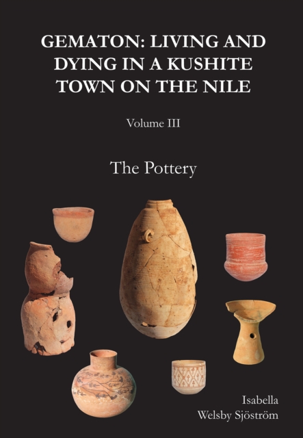 Gematon : Living and Dying in a Kushite Town on the Nile, Volume III: The Pottery, Hardback Book