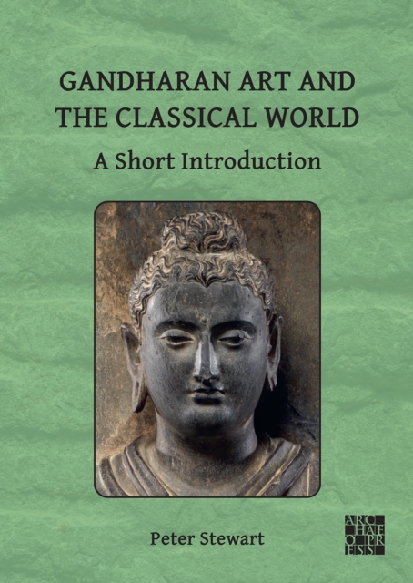 Gandharan Art and the Classical World : A Short Introduction, Paperback / softback Book