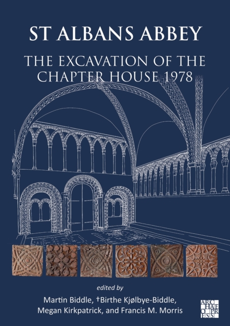 St Albans Abbey : The Excavation of the Chapter House 1978, Hardback Book