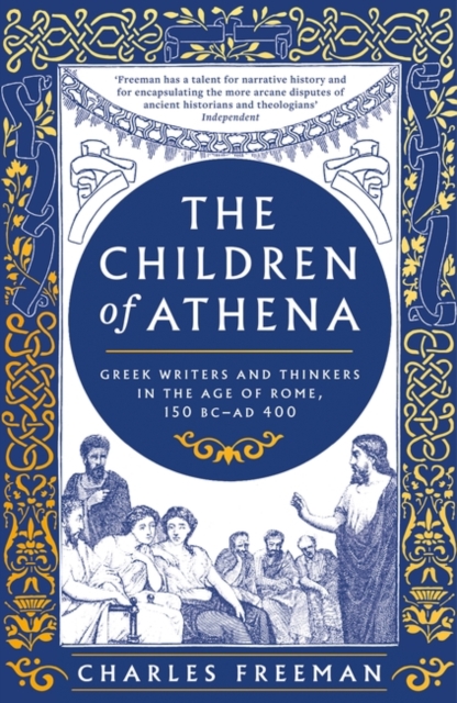 The Children of Athena : Greek writers and thinkers in the Age of Rome, 150 BC-AD 400, Hardback Book