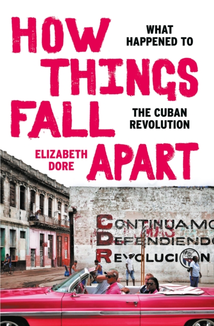 How Things Fall Apart : What Happened to the Cuban Revolution, EPUB eBook