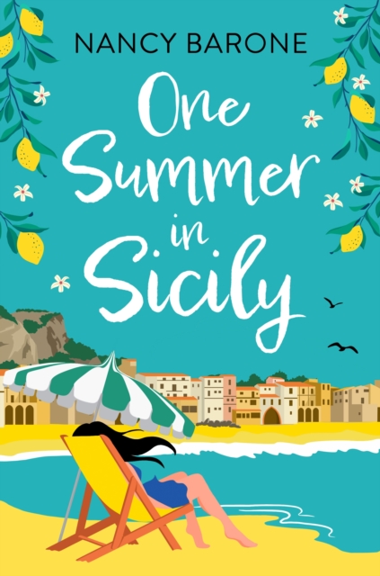 One Summer in Sicily : An absolutely perfect romantic read from Nancy Barone to escape with in 2024, EPUB eBook