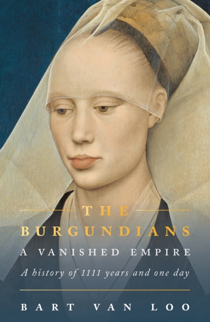 The Burgundians : A Vanished Empire, Paperback / softback Book