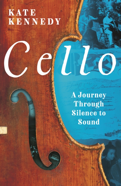 Cello : A Journey Through Silence to Sound, Hardback Book