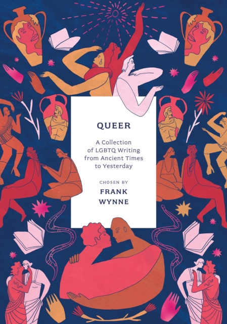 Queer : A Collection of LGBTQ Writing from Ancient Times to Yesterday, Paperback / softback Book