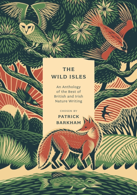 The Wild Isles : An Anthology of the Best of British and Irish Nature Writing, Paperback / softback Book
