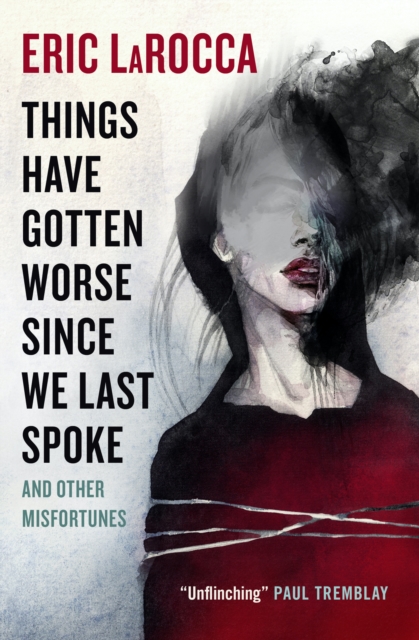 Things Have Gotten Worse Since We Last Spoke And Other Misfortunes, Hardback Book