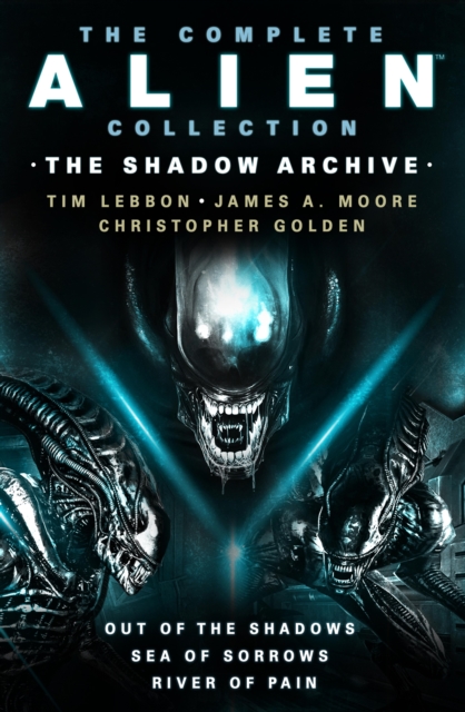The Complete Alien Collection: The Shadow Archive (Out of the Shadows, Sea of Sorrows, River of Pain), EPUB eBook
