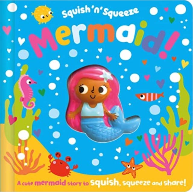 Squish 'n' Squeeze Mermaid!, Board book Book