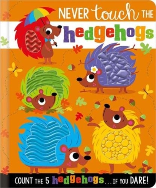 NEVER TOUCH THE HEDGEHOGS, Hardback Book