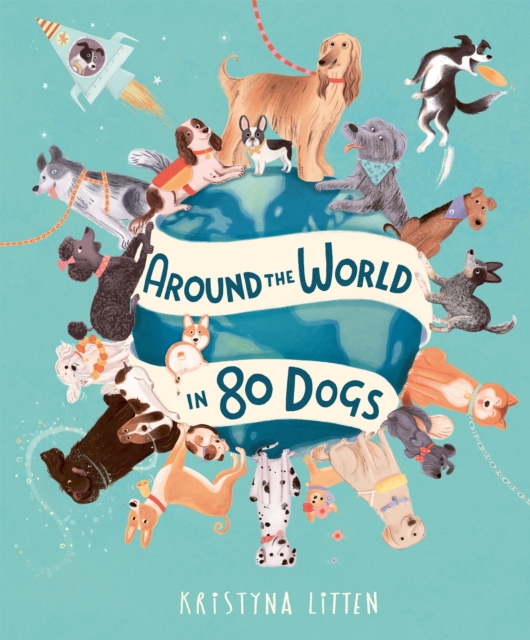Around the World in 80 Dogs, Hardback Book