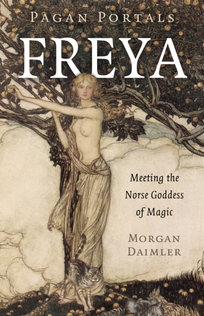 Pagan Portals - Freya : Meeting the Norse Goddess of Magic, EPUB eBook