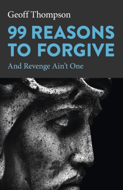 99 Reasons to Forgive : And Revenge Ain't One, EPUB eBook
