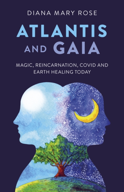 Atlantis and Gaia : Magic, Reincarnation, Covid and Earth Healing Today, EPUB eBook