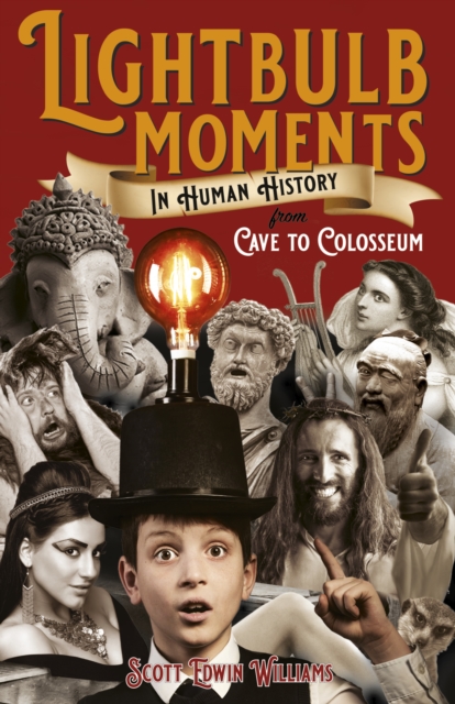 Lightbulb Moments in Human History - From Cave to Colosseum, Paperback / softback Book
