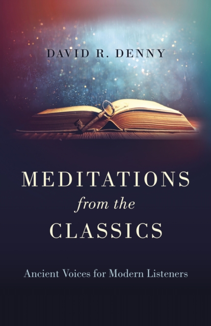 Meditations from the Classics : Ancient Voices for Modern Listeners, EPUB eBook
