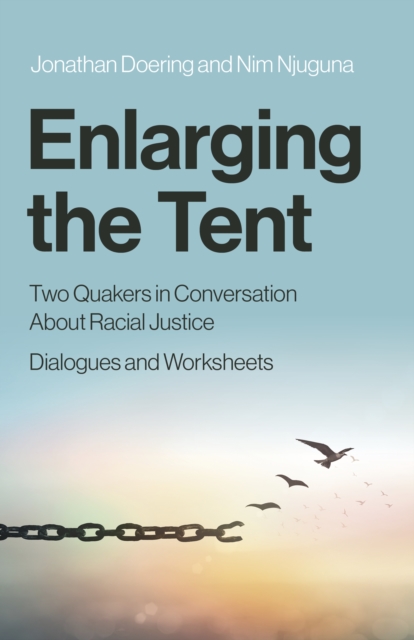 Enlarging the Tent : Two Quakers in Conversation About Racial Justice Dialogues and Worksheets, EPUB eBook