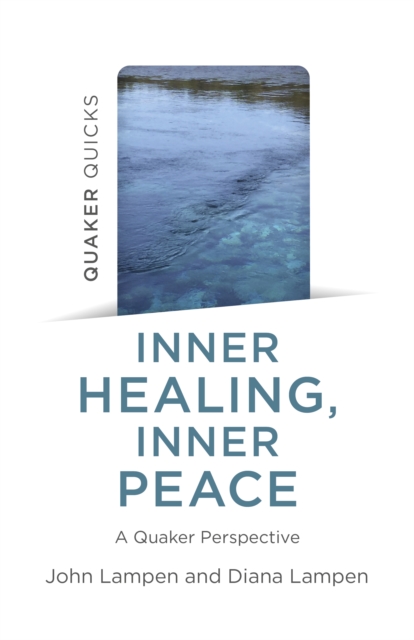 Quaker Quicks - Inner Healing, Inner Peace : A Quaker Perspective, Paperback / softback Book