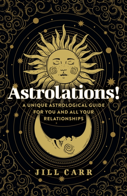 Astrolations! : A unique astrological guide for you and all your relationships, EPUB eBook