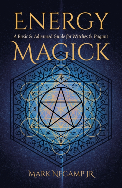 Energy Magick : A Basic & Advanced Guide for Witches & Pagans, Paperback / softback Book