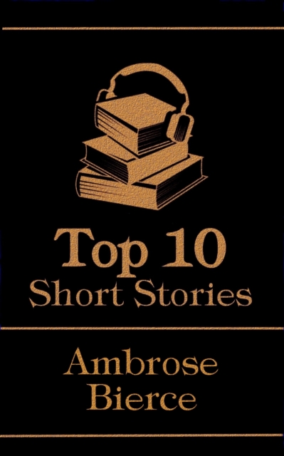 The Top 10 Short Stories - Ambrose Bierce, EPUB eBook