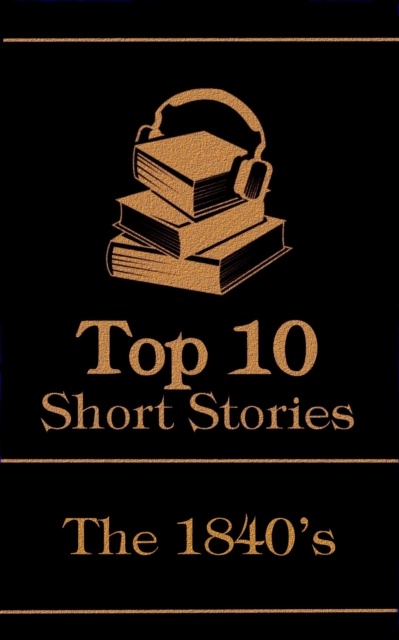 The Top 10 Short Stories - The 1840's, EPUB eBook