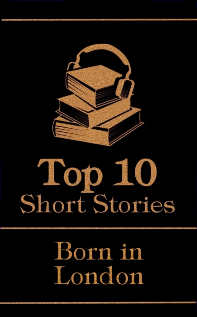 The Top 10 Short Stories - Born in London, EPUB eBook