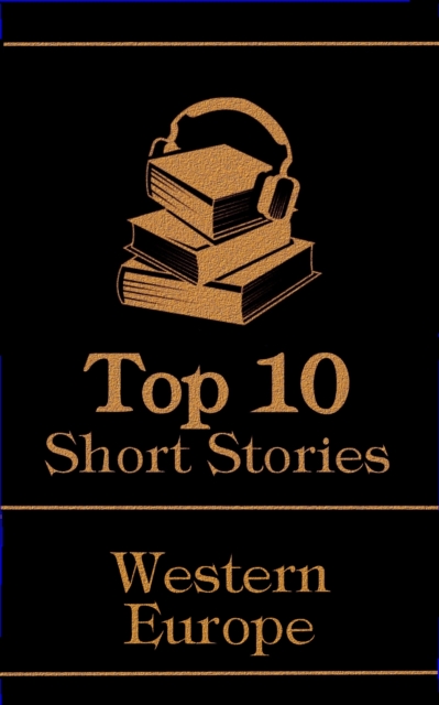 The Top 10 Short Stories - Western Europe, EPUB eBook
