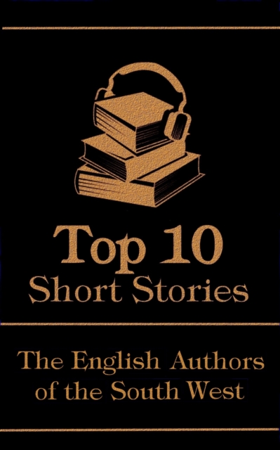 The Top 10 Short Stories - The English Authors of the South-West, EPUB eBook