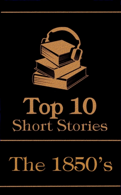 The Top 10 Short Stories - The 1850s, EPUB eBook