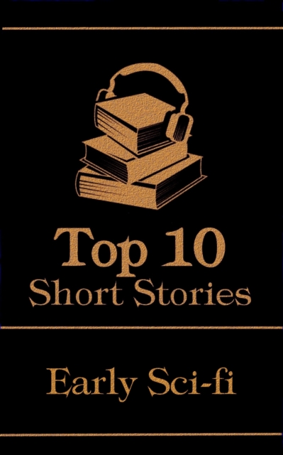 The Top 10 Short Stories - Early Sci-fi, EPUB eBook