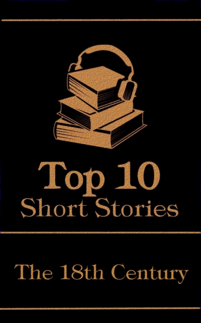 The Top 10 Short Stories - The 18th Century, EPUB eBook