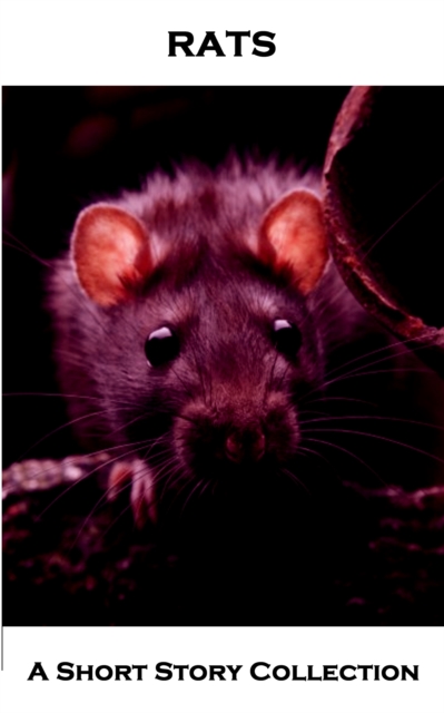 Rats - A Short Story Collection : Horror stories about those scary rodents from authors such as HP Lovecraft, MR James, Bram Stoker & more., EPUB eBook