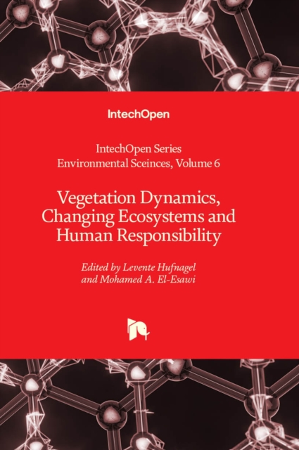 Vegetation Dynamics, Changing Ecosystems and Human Responsibility, Hardback Book