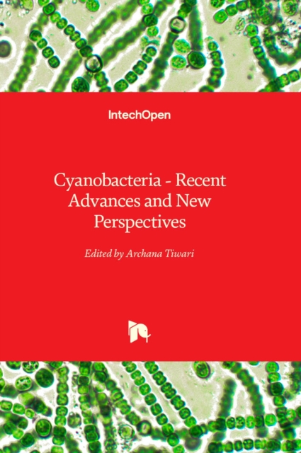 Cyanobacteria : Recent Advances and New Perspectives, Hardback Book