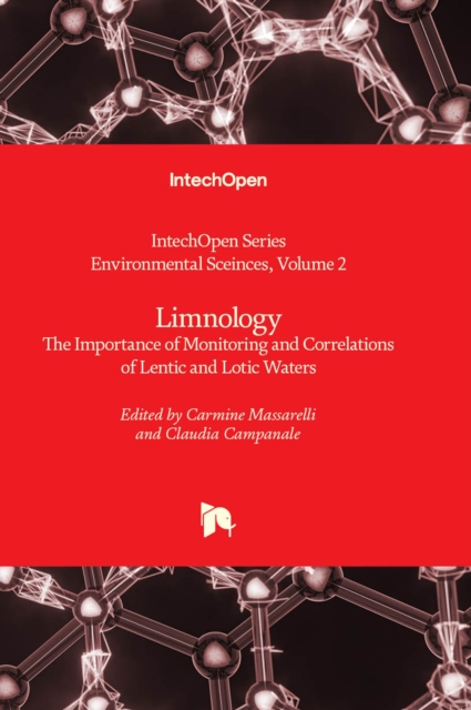 Limnology : The Importance of Monitoring and Correlations of Lentic and Lotic Waters, Hardback Book