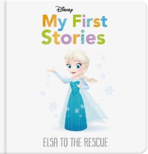 Disney My First Stories: Elsa to the Rescue, Hardback Book