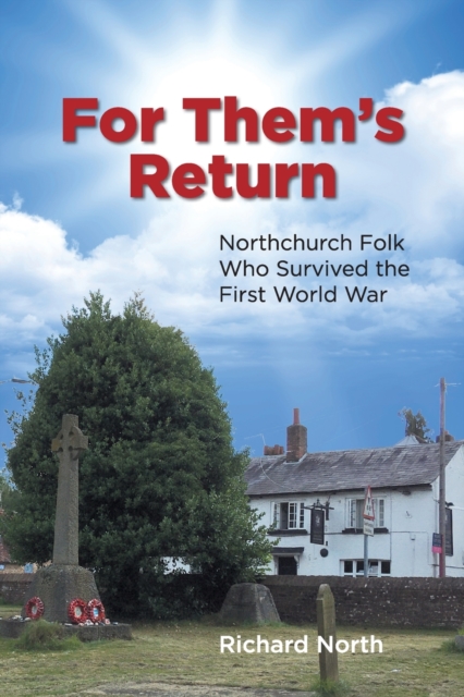 For Them's Return : Northchurch Folk Who Survived the First World War, Paperback / softback Book