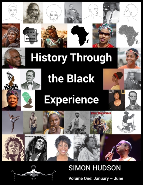 History Through the Black Experience : Volume One: January - June, Paperback / softback Book
