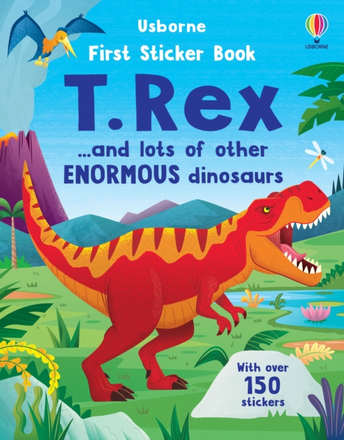First Sticker Book T. Rex : and lots of other enormous dinosaurs, Paperback / softback Book